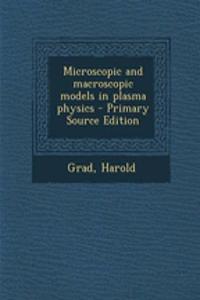 Microscopic and Macroscopic Models in Plasma Physics