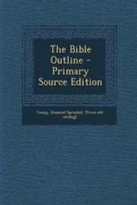 The Bible Outline - Primary Source Edition