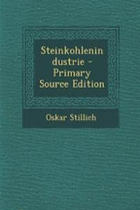 Steinkohlenindustrie - Primary Source Edition