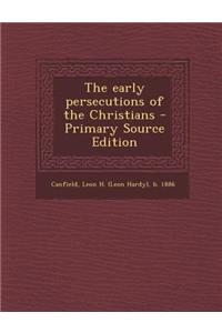 The Early Persecutions of the Christians