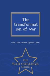 The Transformation of War - War College Series