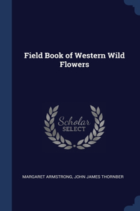 Field Book of Western Wild Flowers