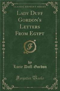 Lady Duff Gordon's Letters from Egypt (Classic Reprint)