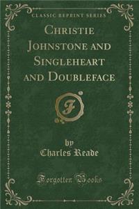 Christie Johnstone and Singleheart and Doubleface (Classic Reprint)