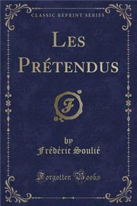 Les Prétendus (Classic Reprint)