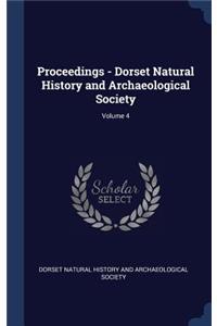 Proceedings - Dorset Natural History and Archaeological Society; Volume 4