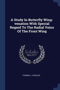 Study In Butterfly Wing-venation With Special Regard To The Radial Veins Of The Front Wing
