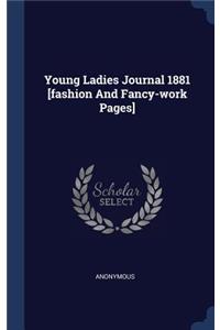 Young Ladies Journal 1881 [fashion And Fancy-work Pages]