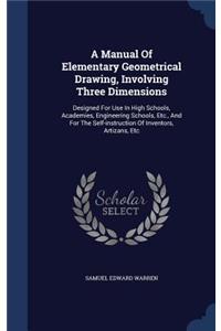 A Manual Of Elementary Geometrical Drawing, Involving Three Dimensions
