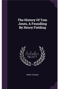 History of Tom Jones, a Foundling by Henry Fielding