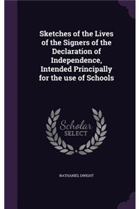 Sketches of the Lives of the Signers of the Declaration of Independence, Intended Principally for the Use of Schools