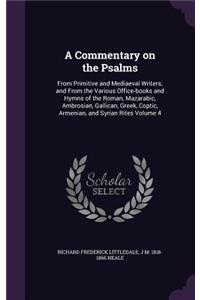 Commentary on the Psalms: From Primitive and Mediaeval Writers; and From the Various Office-books and Hymns of the Roman, Mazarabic, Ambrosian, Gallican, Greek, Coptic, Armen