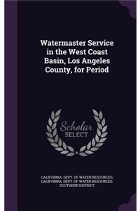 Watermaster Service in the West Coast Basin, Los Angeles County, for Period