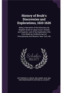 History of Brulé's Discoveries and Explorations, 1610-1626