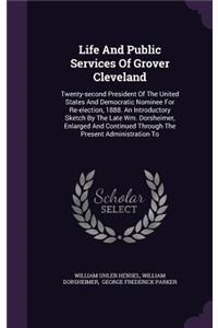 Life and Public Services of Grover Cleveland