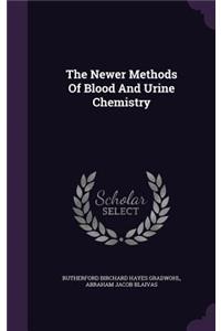 The Newer Methods Of Blood And Urine Chemistry