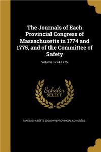 Journals of Each Provincial Congress of Massachusetts in 1774 and 1775, and of the Committee of Safety; Volume 1774-1775