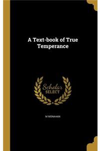 A Text-book of True Temperance