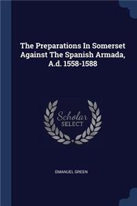 Preparations In Somerset Against The Spanish Armada, A.d. 1558-1588