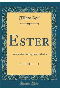 Ester: Componimento Sagro Per Musica (Classic Reprint)