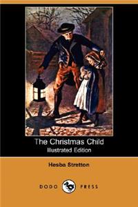 Christmas Child (Illustrated Edition) (Dodo Press)