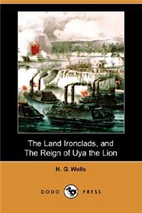 Land Ironclads, and the Reign of Uya the Lion (Dodo Press)