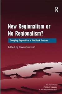 New Regionalism or No Regionalism?