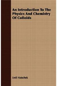 An Introduction to the Physics and Chemistry of Colloids