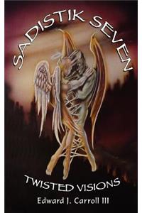 Sadistik Seven - Twisted Visions