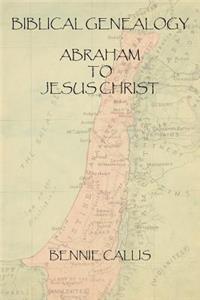 Biblical Genealogy Abraham to Jesus Christ