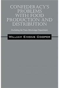 Confederacy's Problems with Food Production and Distribution: Excluding the Trans-Mississippi Department