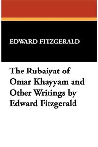 The Rubaiyat of Omar Khayyam and Other Writings by Edward Fitzgerald