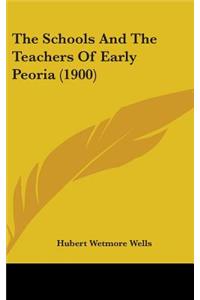 The Schools And The Teachers Of Early Peoria (1900)