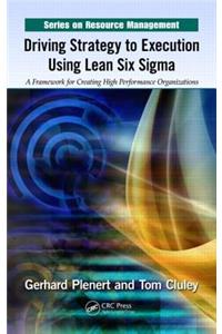 Driving Strategy to Execution Using Lean Six Sigma