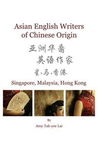 Asian English Writers of Chinese Origin: Singapore, Malaysia, Hong Kong