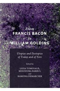 From Francis Bacon to William Golding: Utopias and Dystopias of Today and of Yore