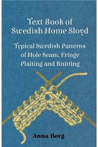 Text Book Of Swedish Home Sloyd - Typical Swedish Patterns Of Hole Seam, Fringe Plaiting And Knitting