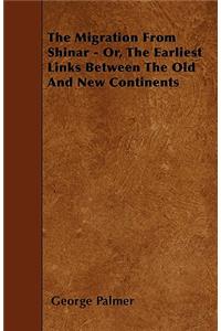 The Migration From Shinar - Or, The Earliest Links Between The Old And New Continents