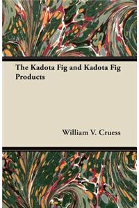The Kadota Fig and Kadota Fig Products