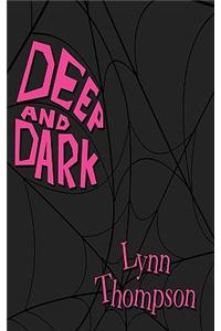 Deep and Dark