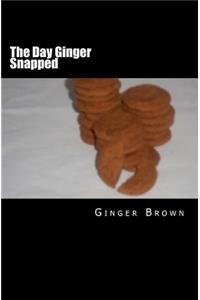 Day Ginger Snapped