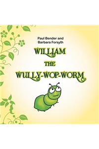 William the Wully-Wop-Worm