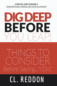 Dig Deep Before You Leap