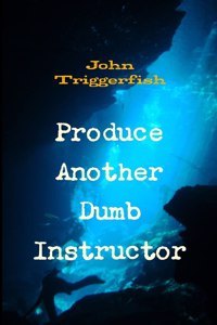 Produce Another Dumb Instructor