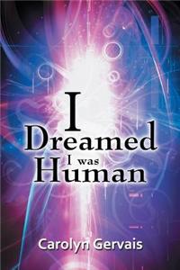 I Dreamed I Was Human
