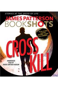 Cross Kill Lib/E: An Alex Cross Story