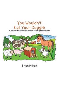 You Wouldn't Eat Your Doggie