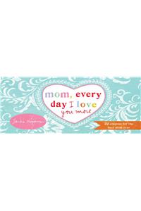 Mom, Every Day I Love You More