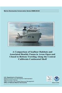 Comparison of Seafloor Habitats and Associated Benthic Fauna in Areas Open and Closed to Bottom Trawling Along the Central California Continental Shelf