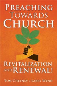 Preaching Towards Church Revitalization and Renewal!